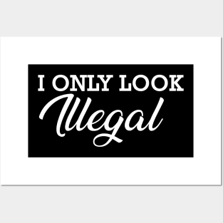 Immigrant - I only look illegal Posters and Art